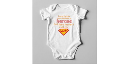 B56 Short Sleeve Baby Bodysuit Some People don't Believe in Heroes...