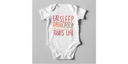 B57 Short Sleeve Baby Bodysuit Eat Sleep Drink Poop That's Life